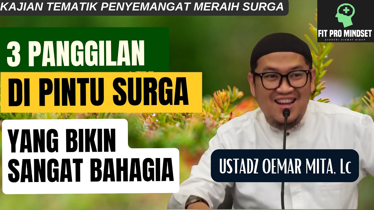 3 Panggilan di Pintu Surga yang Bikin Sangat Bahagia | Ustadz Oemar Mita, Lc.