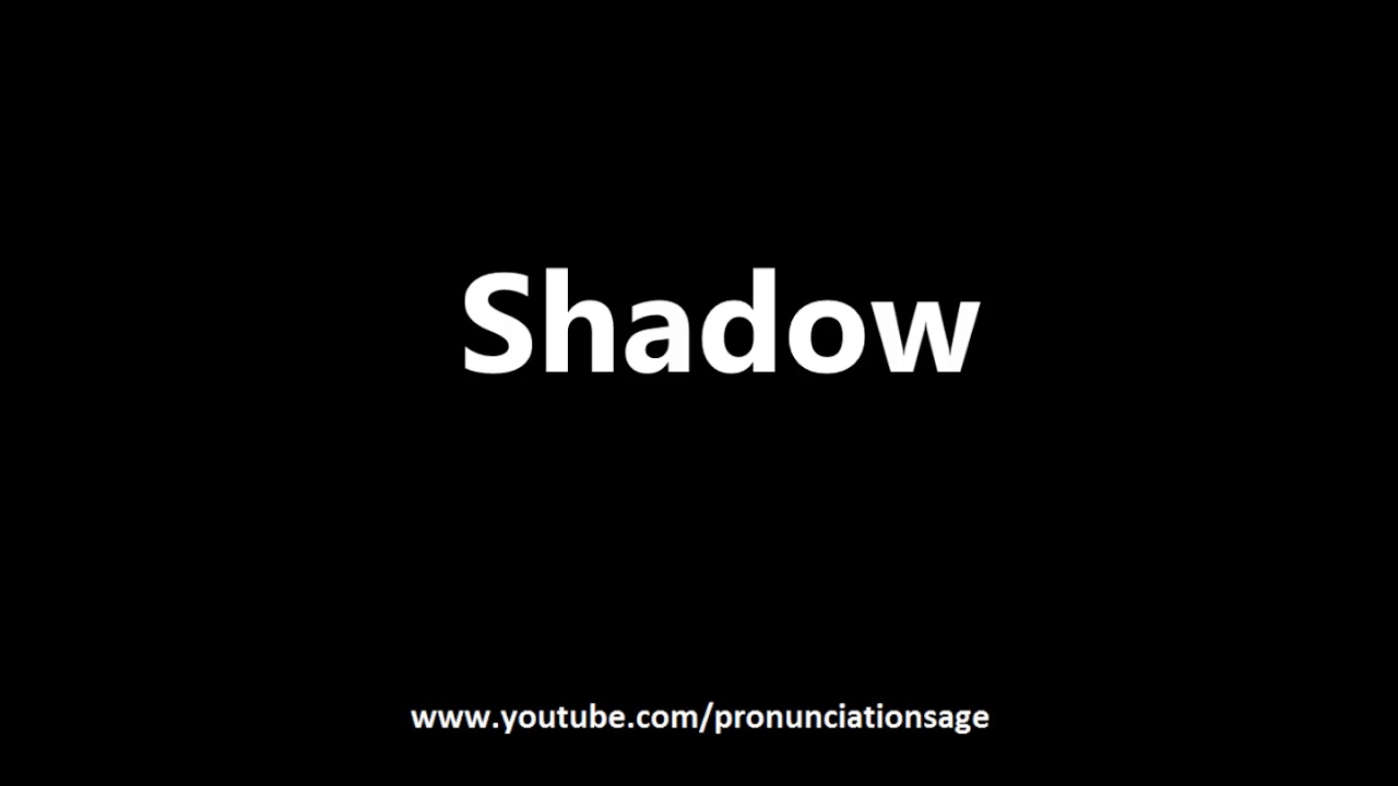 How To Pronounce Shadow - YouTube How To Pronounce Shadow - YouTube