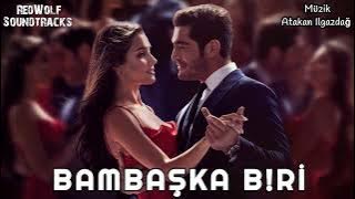Bambaşka Biri Dizi Müzikleri - Jenerik Müziği