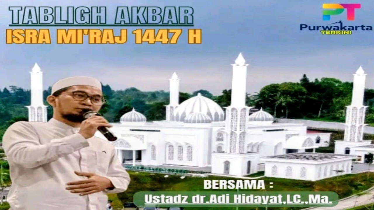 Tabligh Akbar Isra Mi'raj Nabi Muhammad Saw 1447H Bersama Ustadz dr. Adi Hidayat,  LC., MA. 
