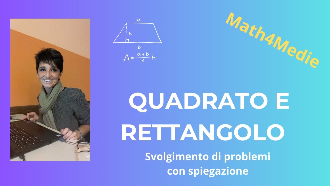 Problemi sul quadrato e sul rettangolo - Geometria Seconda Media (spiegazione + esercizi)