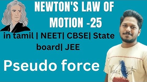 Pseudo force | Newtons law of motion - 25 | NEET JEE | 11th CBSE & Board | in Tamil