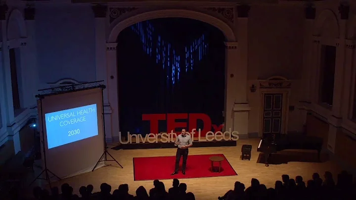 How Do We Achieve Universal Health Coverage by 2030? | Will Bolton | TEDxUniversityofLeeds