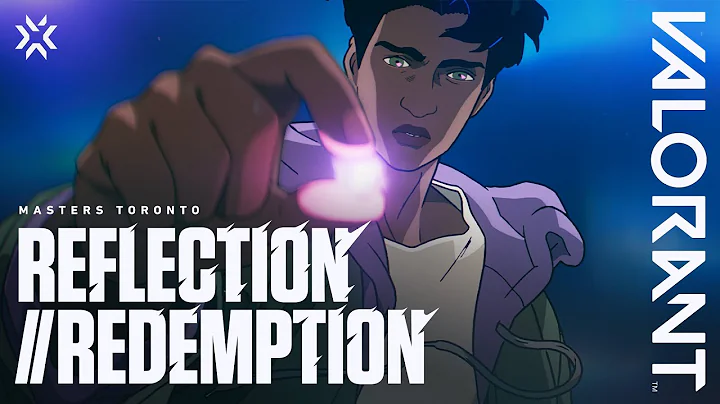 Reflection // Redemption - VALORANT Masters Toronto Cinematic