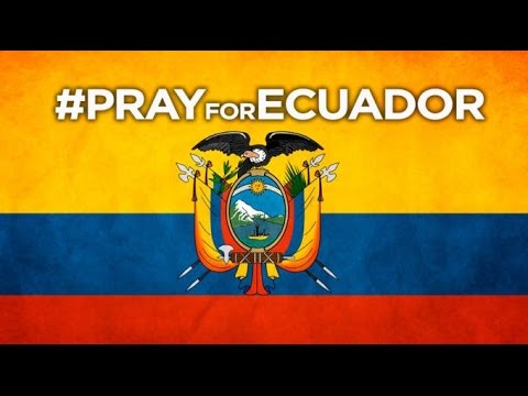 Terremoto en Ecuador 7.8 Grados 16-04-2016 - Esperanza y Paz #EcuadorlistoySolidario