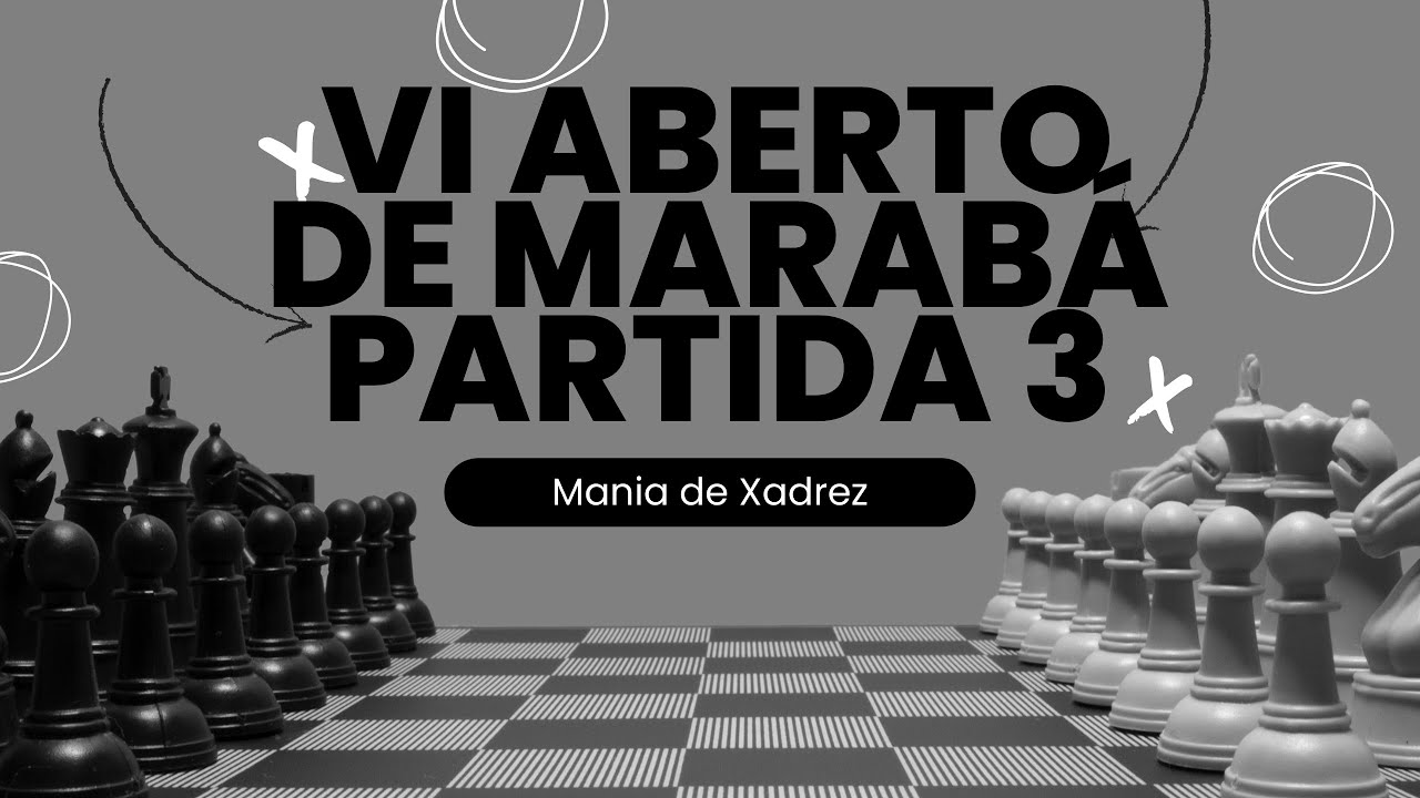 TERCEIRA PARTIDA NO VI ABERTO DE MARABÁ - Adriano de Jesus x Diógenes ...