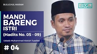 Bulughul Maram (04) : Mandi Bareng Istri - Ustadz M. Abduh Tuasikal (Hadits No. 5 - 9)