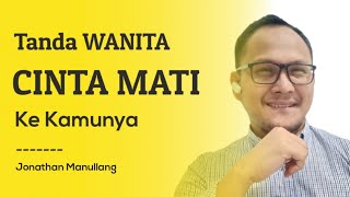 TANDA TANDA WANITA CINTA MATI SAMA KAMUNYA
