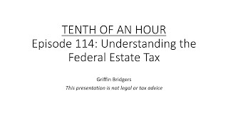Tenth of an Hour, Episode 114: Understanding the Federal Estate Tax