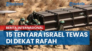 15 Tentara Israel Gugur Oleh Hamas di Dekat Rafah