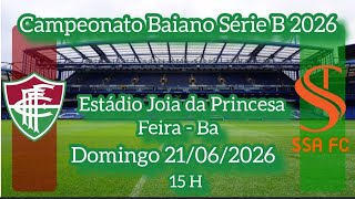 Fluminense de Feira X SSAFC neste Domingo dia 21/06/2026 Campeonato Baiano Série B -TV Touro