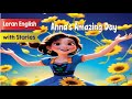 Learn English through Stories | Anna&#39;s Amazing Day | Improve your English | speaking Skils