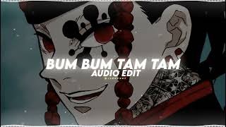 Bum Bum Tam Tam | (edit audio)