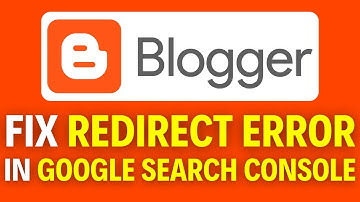 How To Fix Blogger Redirect Error In Google Search Console (2025)