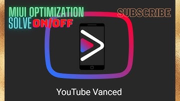 Youtube Vanced on Xiaomi MIUI Device| MIUI Optimization Off/On Fix-Without Root-AD FREE YOUTUBE-2021