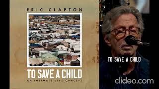 ERIC CLAPTON - TO SAVE A CHILD (An Intimate LIVE Concert) (2024) (FULL ALBUM)