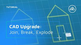 CAD Upgrade: Join, Break, Explode