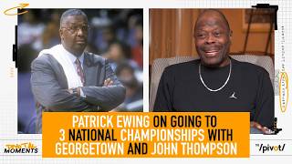 Patrick Ewing On The Legendary John Thompson And Winning A Title For Georgetown