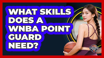 What Skills Does A WNBA Point Guard Need?