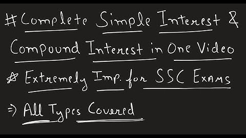 Complete Simple and Compound Interest | Extremely Important for SSC Exams