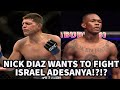 NICK DIAZ WANTS TO FIGHT ISRAEL ADESANYA!?!?