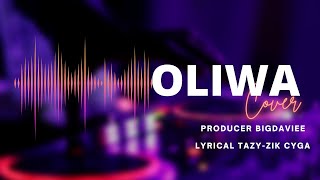 Oliwa Cover - BigDaviee-LyricalTazy-Zik Cyga