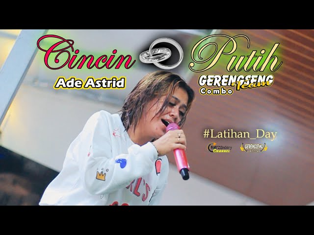 CINCIN PUTIH - ADE ASTRID X GERENGSENG TEAM COMBO  LATIHAN DAY class=