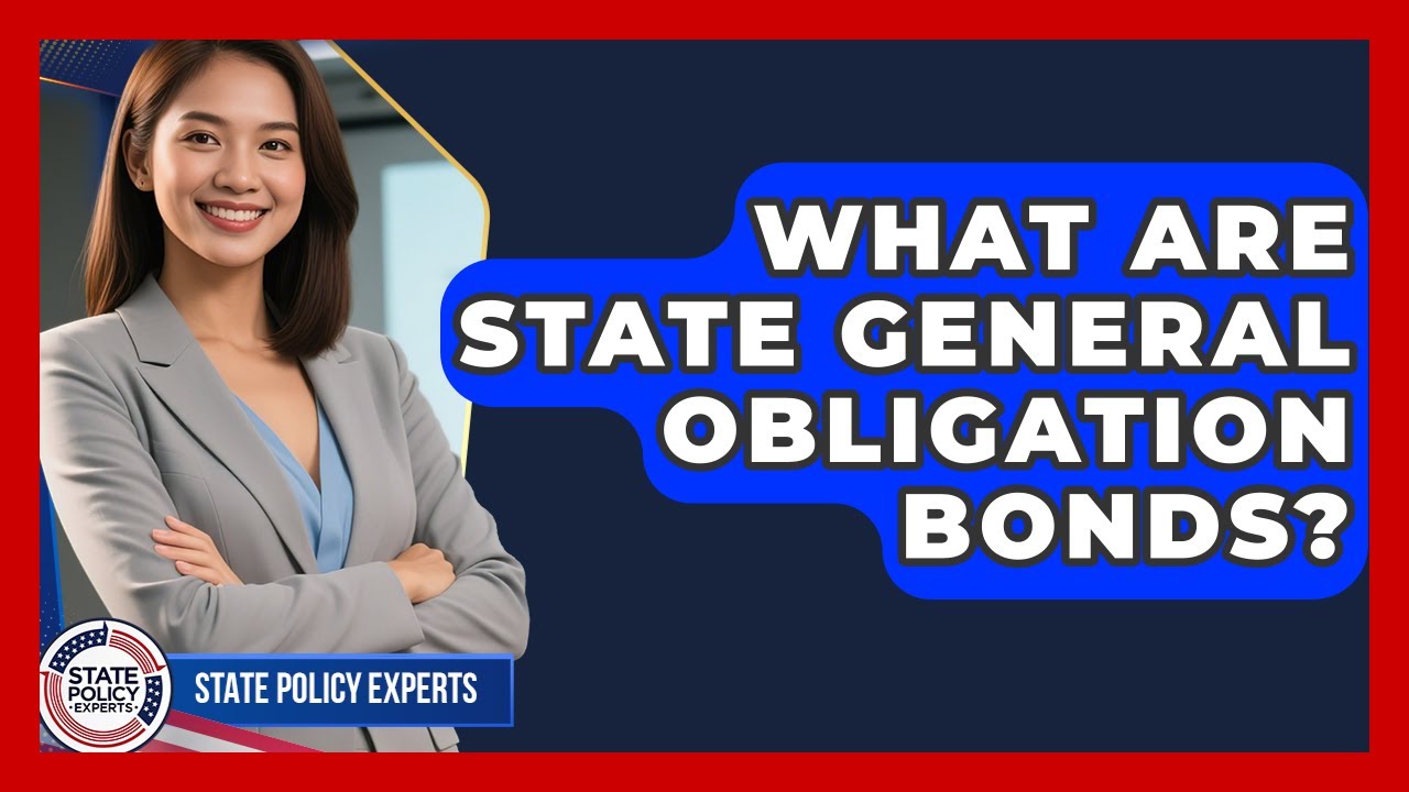 What Are State General Obligation Bonds? - State Policy Experts
