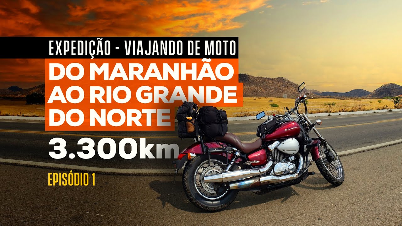 VIAJANDO DE MOTO DO MARANHÃO AO RIO GRANDE DO NORTE [EXPEDIÇÃO 3.300KM - EPISÓDIO 1]