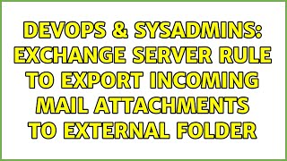 DevOps & SysAdmins: Exchange server rule to export incoming mail attachments to external folder
