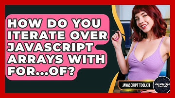 How Do You Iterate Over JavaScript Arrays With For...of? - JavaScript Toolkit
