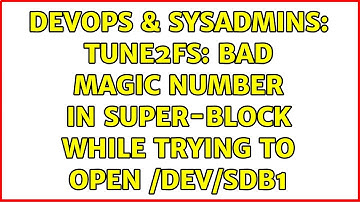 DevOps & SysAdmins: tune2fs: Bad magic number in super-block while trying to open /dev/sdb1