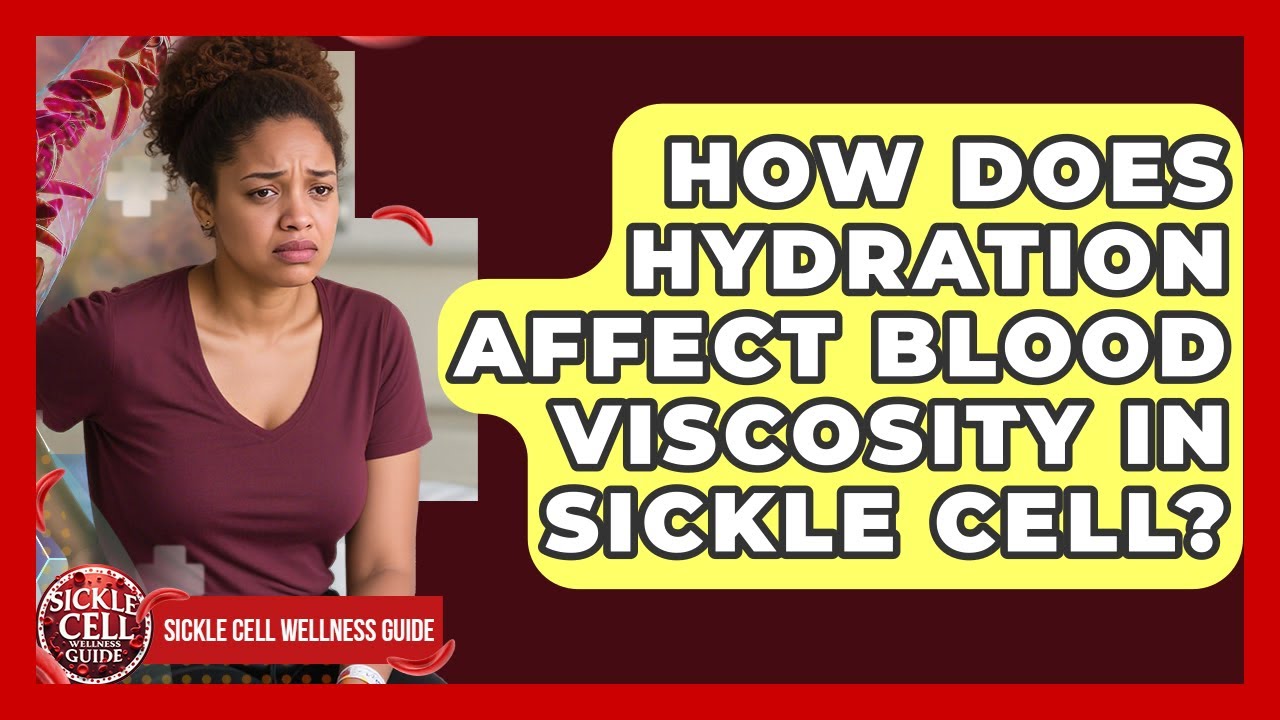 How Does Hydration Affect Blood Viscosity In Sickle Cell? - Sickle Cell Wellness Guide