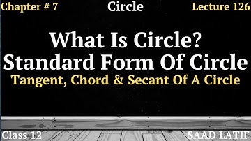 Class 12 Maths | Lecture 126 | Chapter 7 | What is Circle and its Standard Form | Tangent and Secant