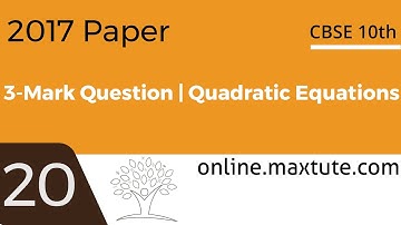 CBSE 10th Maths Board Paper 2017 Solution | 3-Mark Question #20 | Quadratic Equations