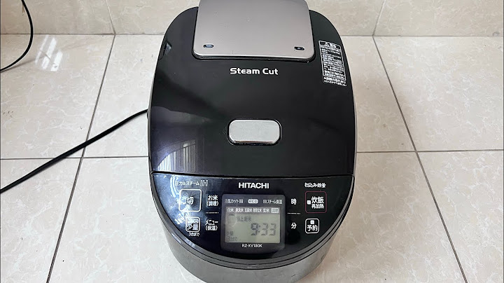 Hướng dẫn sử dụng nồi cơm điện hitachi steam cut năm 2024