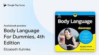 Body Language For Dummies, 4th Edition by Elizabeth Kuhnke · Audiobook preview Body Language For Dummies, 4th Edition by Elizabeth Kuhnke · Audiobook preview