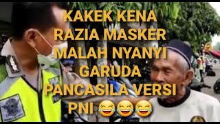 kakek Kena Razia Masker di Hukum Malah Nyanyi Garuda Pancasila Versi PNI 😂😂😂-Beta Indonesia