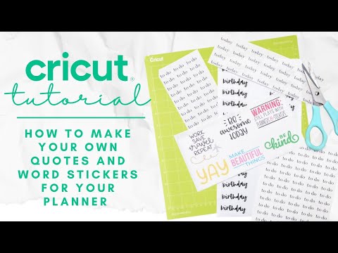 CRICUT TUTORIAL  HOW TO MAKE YOUR OWN QUOTE STICKERS & PLANNER