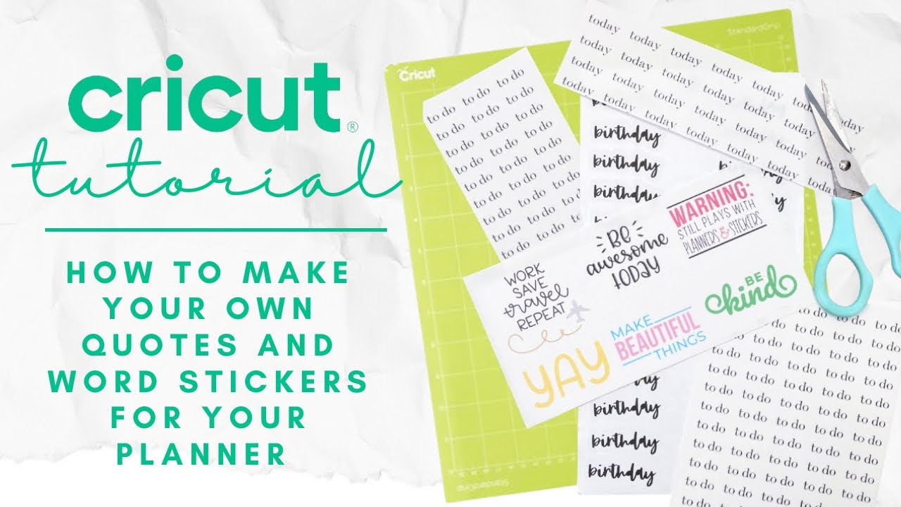 CRICUT TUTORIAL  HOW TO MAKE YOUR OWN QUOTE STICKERS & PLANNER