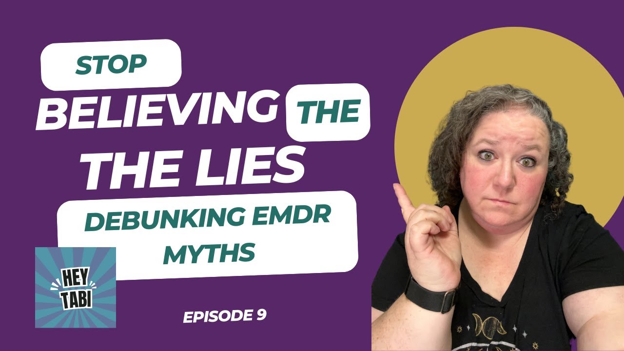 Stop Believing the Lies Debunking EMDR Myths Hey Tabi Podcast YouTube