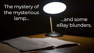 The mystery of the mysterious lamp ... and my eBay blunders.