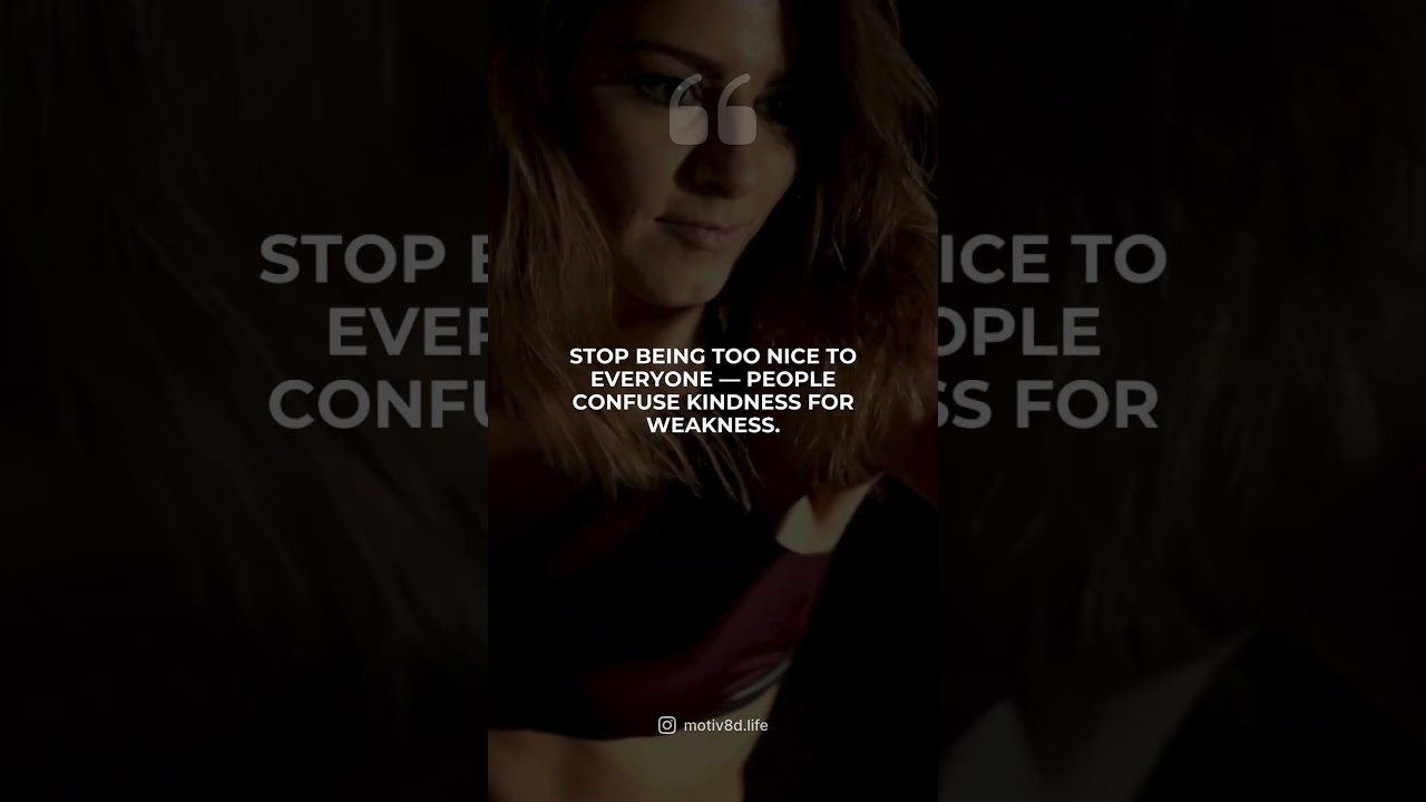 Stop being too nice to everyone... 