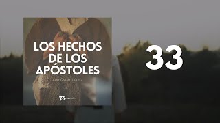 CAPÍTULO 33. Trabajos y dificultades - LOS HECHOS DE LOS APÓSTOLES