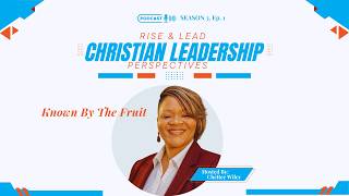 Known by the Fruit: Leadership, Authenticity &amp; Discernment (S3, Ep. 1)