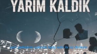 Yarım Kaldık Duygusal Türkçe Şarkı Aşk Ve Ayrılık