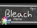 Bleach Animation Meme Original Dandy S World Bleach Animation Meme Original Dandy S World