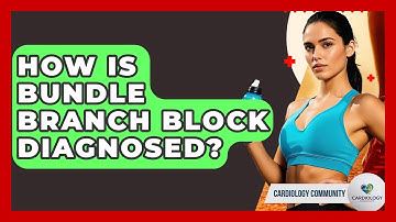 How Is Bundle Branch Block Diagnosed? - Cardiology Community