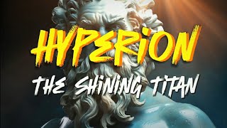 HYPERION The Shining Titan | Greek Mythology