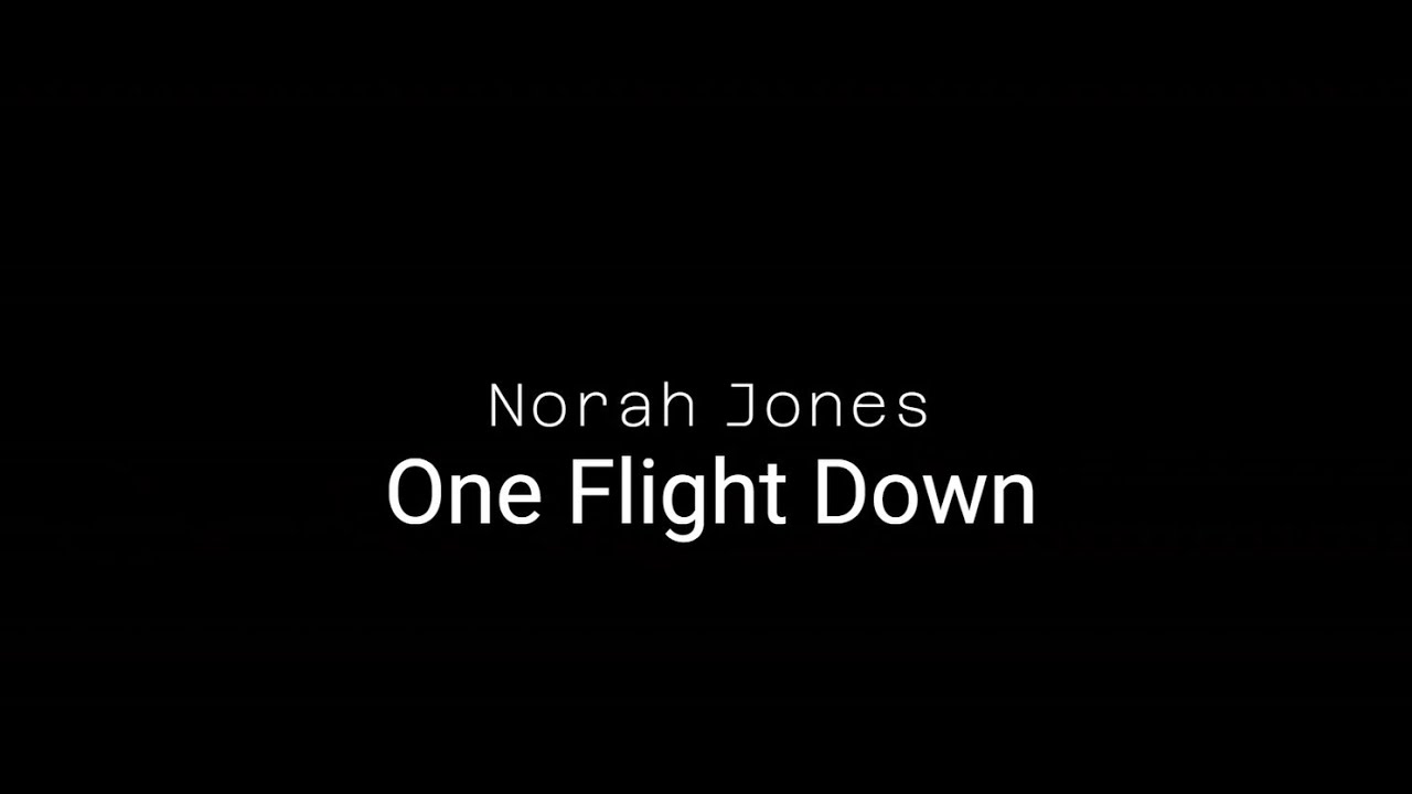 Norah Jones One Flight Down Lyrics YouTube norah-jones-one-flight-down-lyrics-youtube